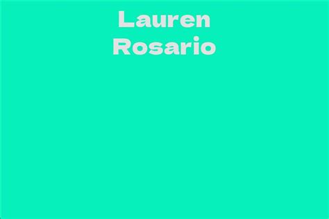 Interesting Facts and Trivia about Lauren Rosario