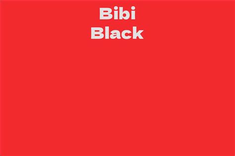 Interesting facts about Bibi Black