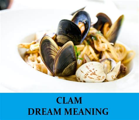 Interpreting the Meaning Behind Dreaming about Consuming Clams