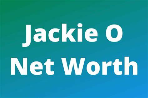 Jacky O's Net Worth and Financial Success