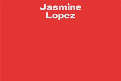 Jasmine Lopez Net Worth and Achievements