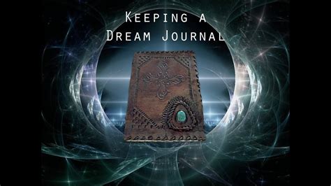 Keeping a Dream Journal: Exploring the Patterns and Significance of Your Nighttime Visions