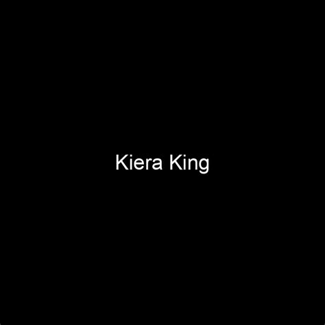 Kiera King: Net Worth and Future Plans