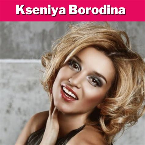 Kseniya Borodina Biography