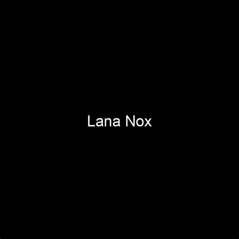 Lana Nox's Height