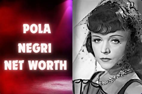 Legacy of Pola Negri and Estimated Wealth