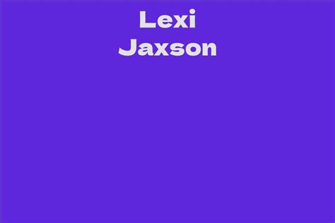 Lexi Jaxson Biography