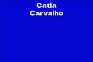 Life Story and Professional Path of the Talented Catia Carvalho