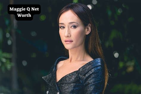 Maggie Q's Impressive Net Worth