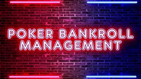 Managing Your Bankroll: Tips for Effective Money Management in Poker