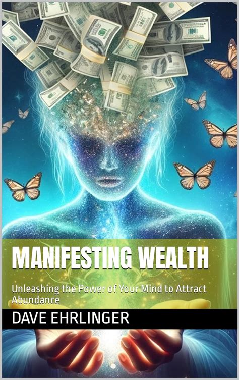 Manifesting Wealth: Unleashing the Power of the Law of Attraction