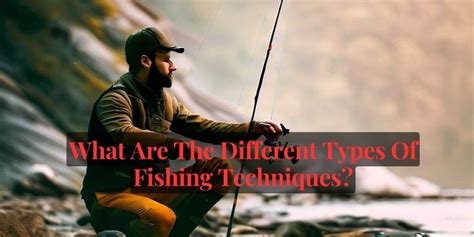 Mastering Various Fishing Techniques for Different Fish Species