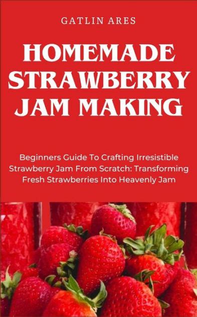 Mastering the Art of Crafting an Irresistible Strawberry Delight