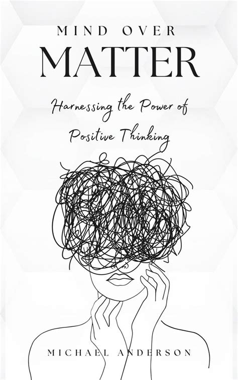 Mind over Matter: Harnessing the Power of Positive Thinking