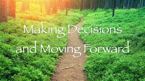 Moving Forward: Making Informed Decisions