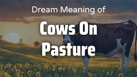 Navigating the Pasture: Exploring the Cultural Interpretations of Dreaming About Cows