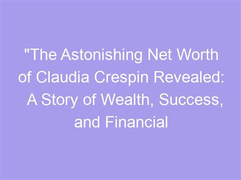 Net Worth: Claudia Bella's Financial Success