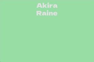 Net Worth: How Successful is Akira Raine?