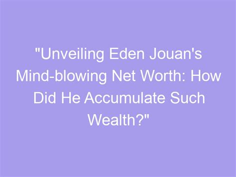 Net Worth: Unveiling Eden Victoria's Wealth