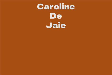 Net Worth of Caroline De Jaie