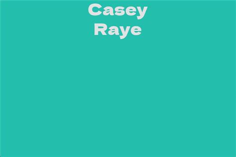 Net Worth of Casey Raye