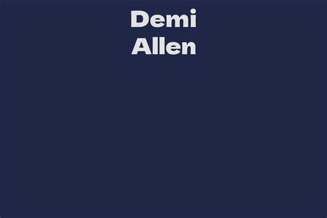 Net Worth of Demi Allen