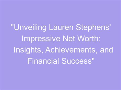 Net Worth of Lauren Fun: Success and Achievements