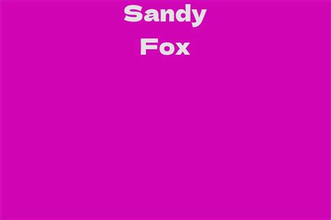 Net Worth of Sandy Fox