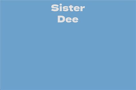 Net Worth of Sister Dee: Financial status