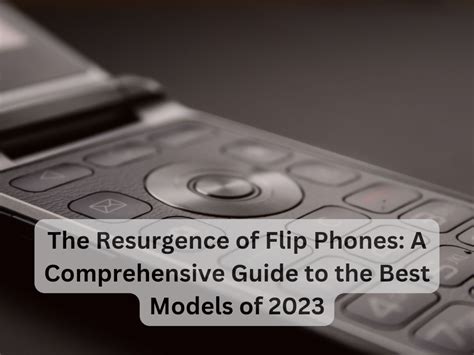 Nostalgia Meets Innovation: The Resurgence of Flip Phones