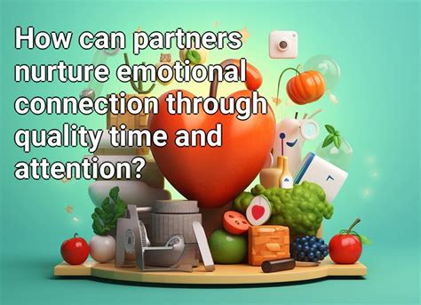 Nurturing Your Connection through Quality Time