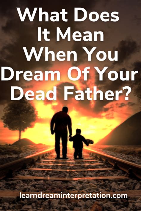 Personal Reflections: Exploring the Profound Emotional Significance of Dreaming about My Father