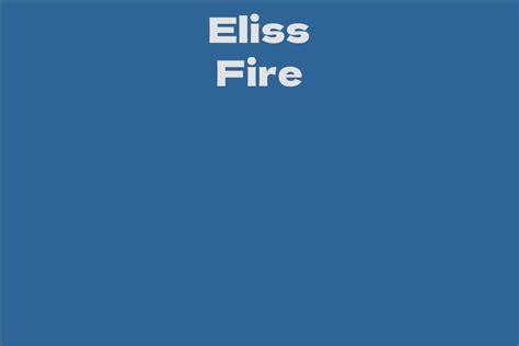 Physical Description of Eliss Fire