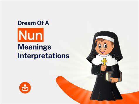 Potential Religious and Spiritual Meanings of Dreaming of Nuns