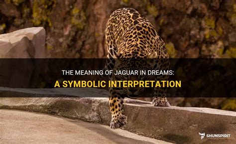 Power and Strength: Decoding the Symbolic Significance of the Jaguar in Dreams