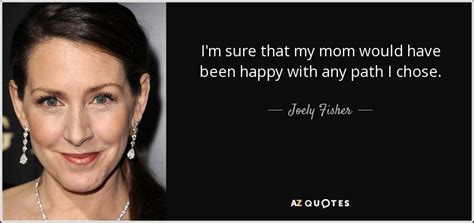 Quotes and Inspirational Words from Joely Fisher