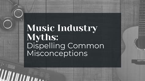 Realities and Obstacles: Dispelling Misconceptions about the Music Industry