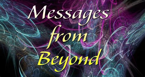 Receiving Messages from Beyond