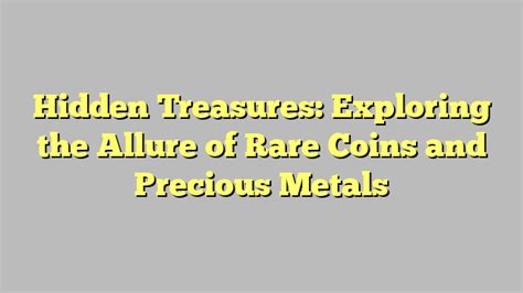 Rediscovering Precious Treasures: Exploring the Hidden Gems