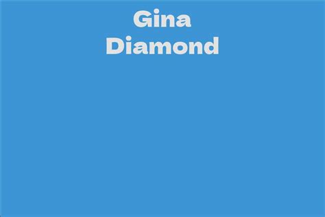 Reveal the Wealth of Gina Diamond