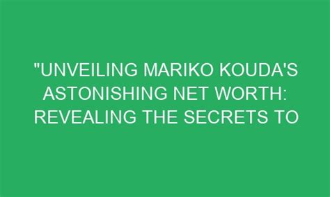 Revealing Mariko's Net Worth and Achievements