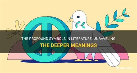 Revealing the Hidden Significance: Unraveling Symbolism in Literature