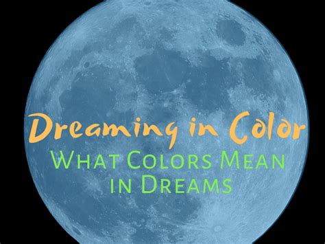 Revealing the Importance of Colors in Decoding the Symbolism of Dreams