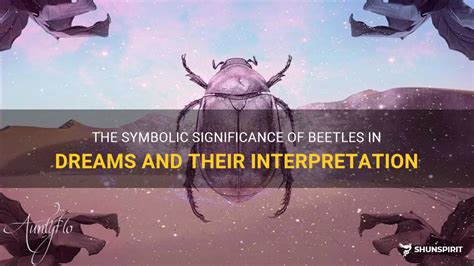 Revealing the Symbolic Significances of Lively Beetle Dreams