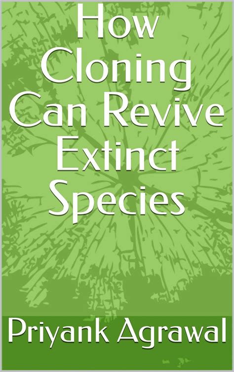 Reviving the Past: Advances in Cloning and Resurrection of Extinct Species