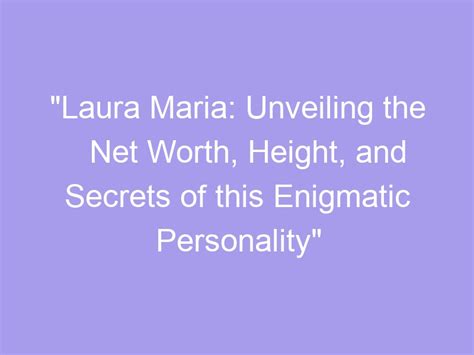 Secrets of Beauty: The Elevation and Physique of the Enigmatic Personality