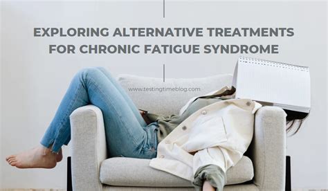 Seeking Alternative Approaches: Exploring Therapeutic Options for Prolonged Fatigue