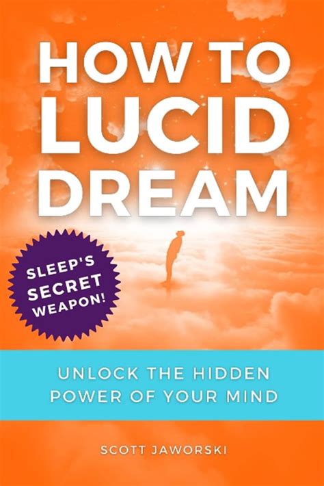 Seizing Control in the Realm of Dreams: Unlocking the Potential of Lucid Dreaming