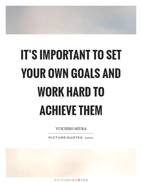 Set Clear Goals and Work Hard to Achieve Them