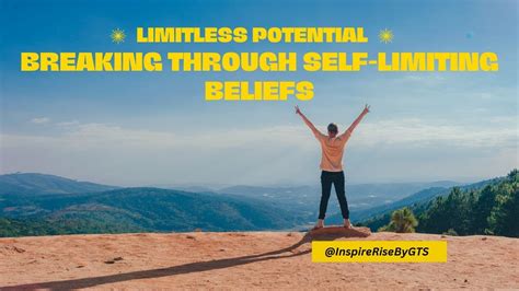 Shattering Self-Limiting Beliefs: Overcoming Boundaries and Achieving Breakthroughs